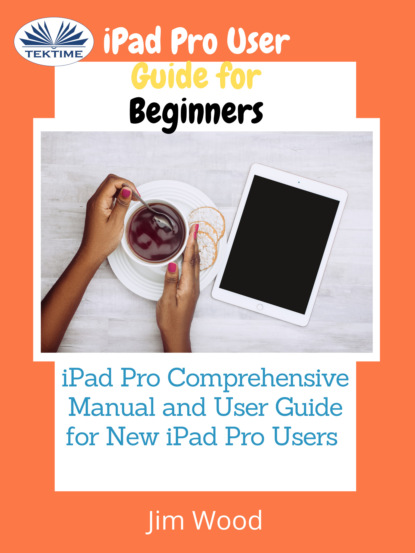 Jim Wood - IPad Pro User Guide For Beginners