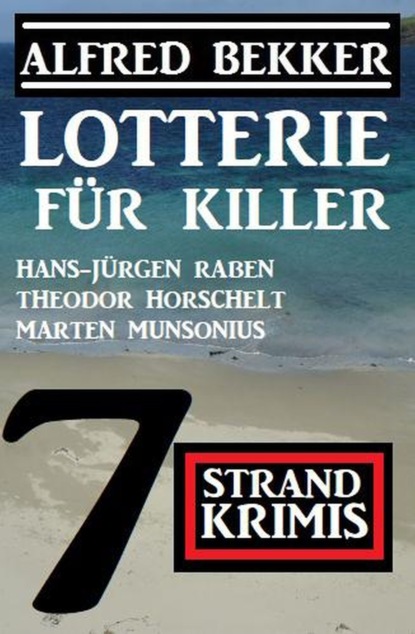 

Lotterie für Killer: 7 Strand Krimis
