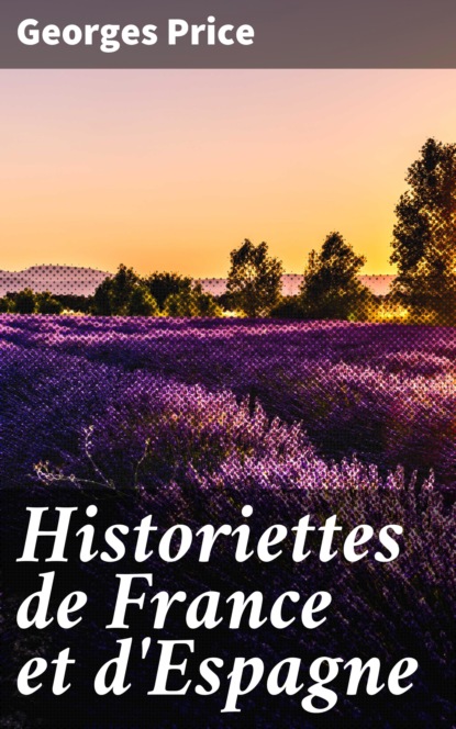 

Historiettes de France et d'Espagne