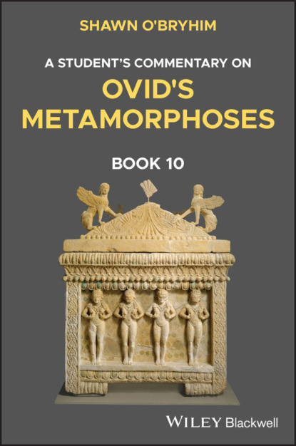 Shawn O'Bryhim - A Student's Commentary on Ovid's Metamorphoses Book 10