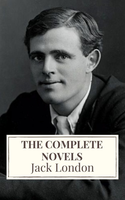 

Jack London: The Complete Novels