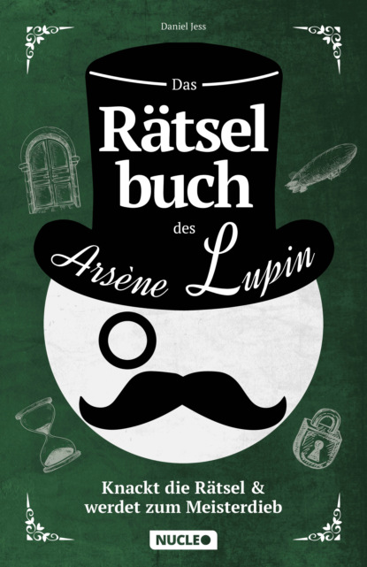 Daniel Jess - Das Rätselbuch des Arsène Lupin: Knackt die Rätsel & werdet zum Meisterdieb