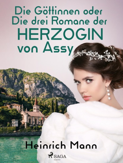 Die Göttinnen oder Die drei Romane der Herzogin von Assy