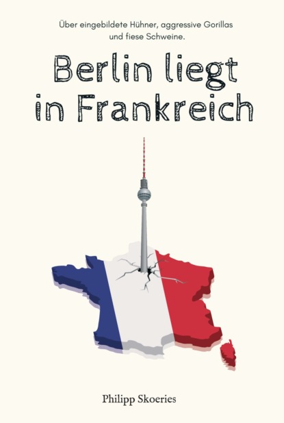 

Berlin liegt in Frankreich