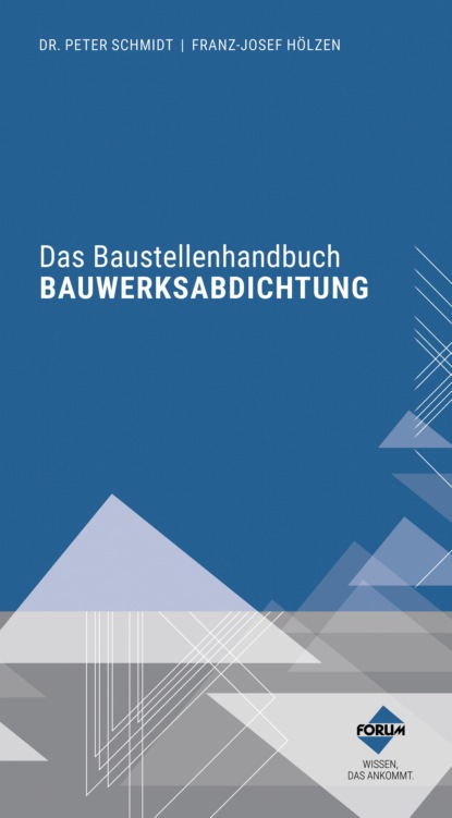 Das Baustellenhandbuch Bauwerksabdichtung (Peter Schmidt). 