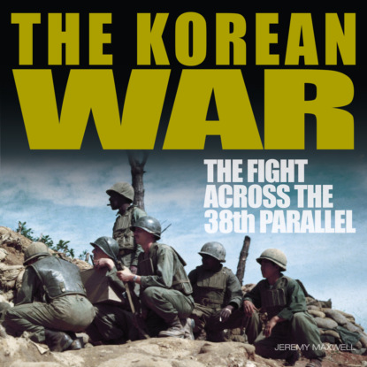 Ксюша Ангел - The Korean War (Unabridged)