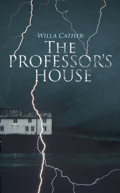 Уилла Кэсер - The Professor's House