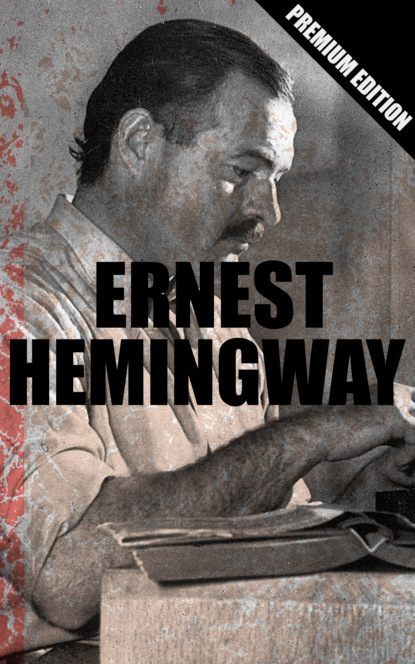 Ernest Hemingway - ERNEST HEMINGWAY - Premium Edition