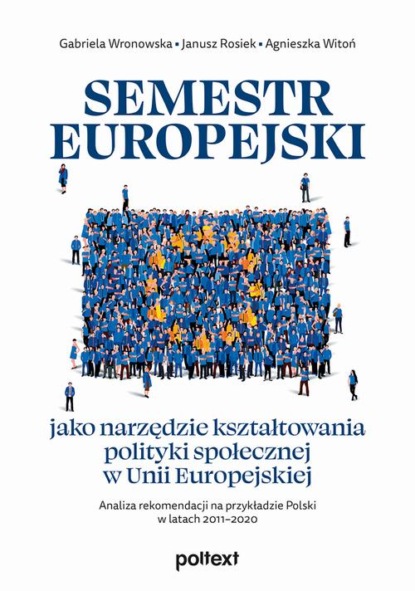 

Semestr europejski jako narzędzie kształtowania polityki społecznej w Unii Europejskiej. Analiza rekomendacji na przykładzie Polski w latach 2011–2020