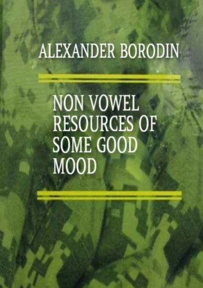 Обложка книги Non vowel resources of some good mood, Alexander Nikolaevich Borodin