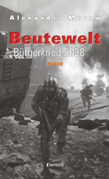 Alexander Merow - Beutewelt V. Bürgerkrieg 2038