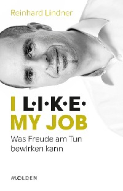 I L.I.K.E. my job (Reinhard Lindner). 