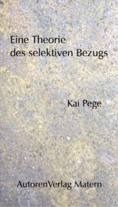Kai Pege - Eine Theorie des selektiven Bezugs