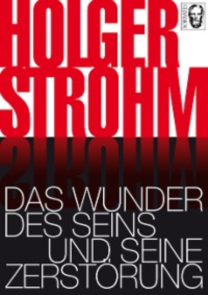 Holger Strohm - Das Wunder des Seins und seine Zerstörung