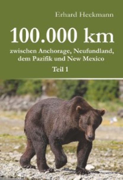Erhard Heckmann - 100.000 km zwischen Anchorage, Neufundland, dem Pazifik und New Mexico - Teil 1