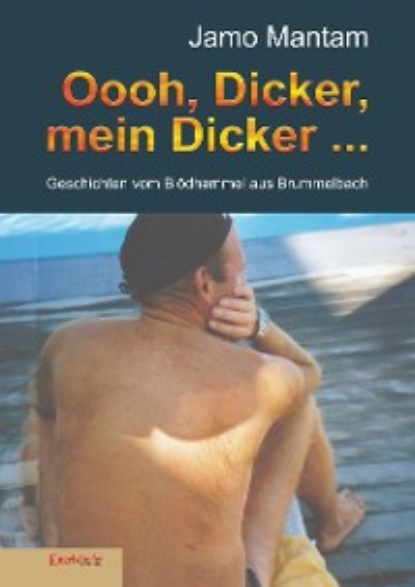 Jamo Mantam - Oooh, Dicker, mein Dicker ...