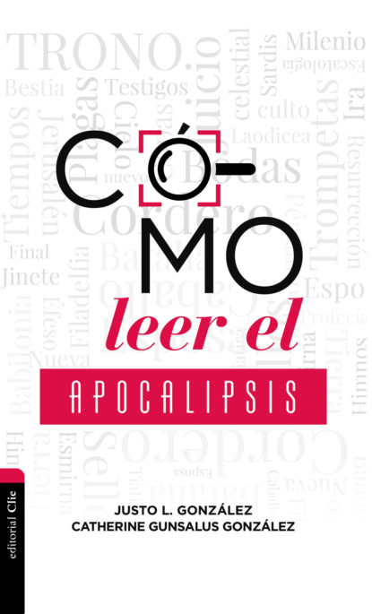 Justo L. Gonzalez - Cómo leer el Apocalipsis