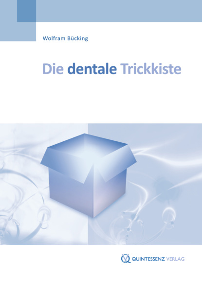 Wolfram Bücking - Die dentale Trickkiste