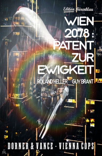 

Wien 2078: Patent zur Ewigkeit: Dorner und Vance - Vienna Cops