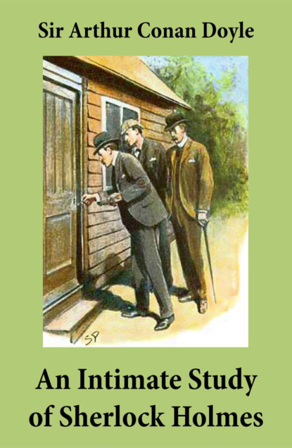 

An Intimate Study of Sherlock Holmes (Conan Doyle's thoughts about Sherlock Holmes)