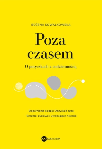 Bożena Kowalkowska - Poza czasem. O potyczkach z codziennością