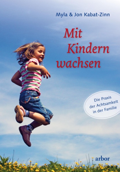 Jon Kabat-Zinn - Mit Kindern wachsen