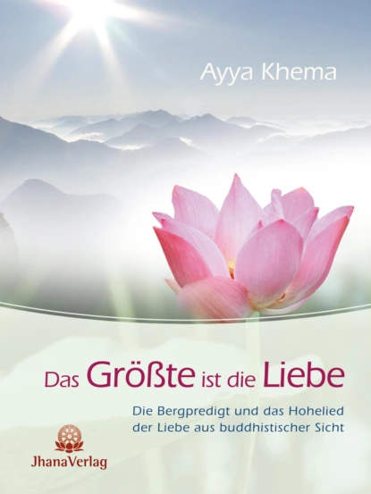 Обложка книги Das Größte ist die Liebe, Ayya Khema