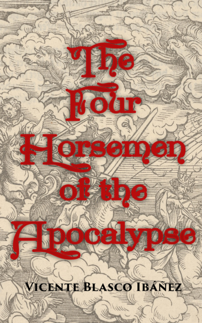 Vicente Blasco Ibáñez - The Four Horsemen of the Apocalypse