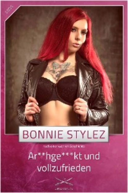 Обложка книги Ar**hge***t und voll zufrieden, Bonnie Stylez