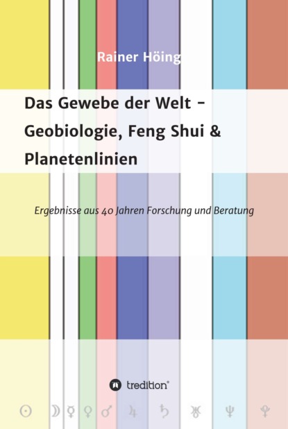 

Das Gewebe der Welt - Geobiologie, Feng Shui & Planetenlinien