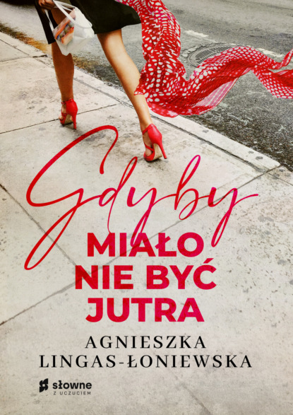 Agnieszka Lingas-Łoniewska - Gdyby miało nie być jutra