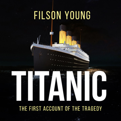 Filson Young - Titanic (unabridged)