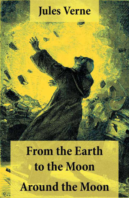 Jules Verne - From the Earth to the Moon + Around the Moon: 2 Unabridged Science Fiction Classics