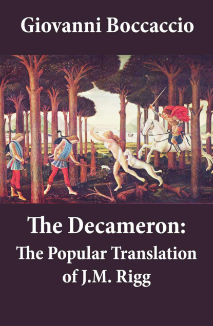 Джованни Боккаччо - The Decameron: The Popular Translation of J.M. Rigg
