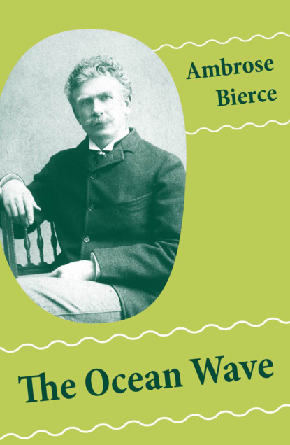 Ambrose Gwinnett Bierce - The Ocean Wave