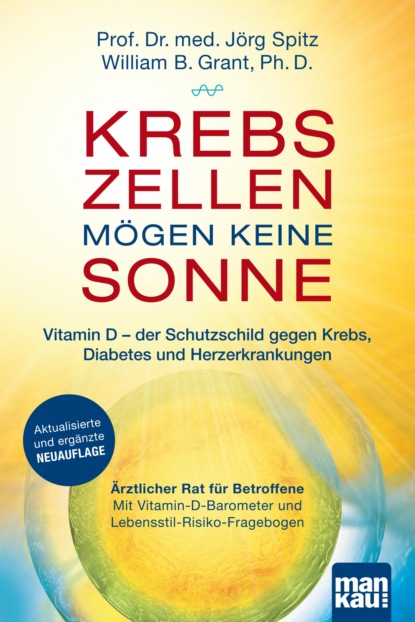 Krebszellen mögen keine Sonne. Vitamin D - der Schutzschild gegen Krebs, Diabetes und Herzerkrankungen