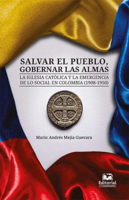 Обложка книги Salvar el pueblo, gobernar las almas, Mario Andrés Mejía Guevara