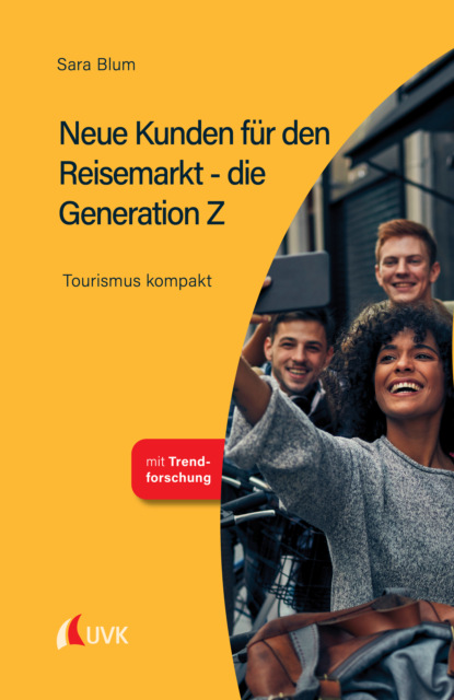 Neue Kunden f?r den Reisemarkt - die Generation Z