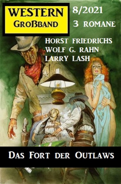 

Das Fort der Outlaws: Western Großband 3 Romane 8/2021