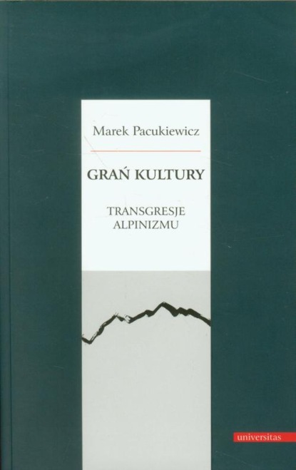 

Grań kultury Transgresje alpinizmu