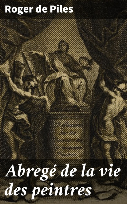

Abregé de la vie des peintres