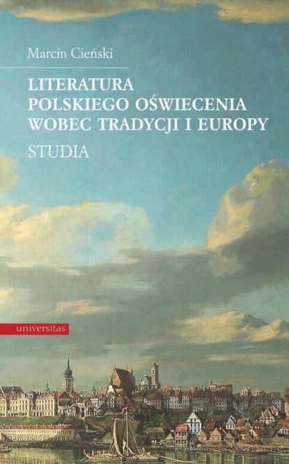 

Literatura polskiego oświecenia wobec tradycji i Europy