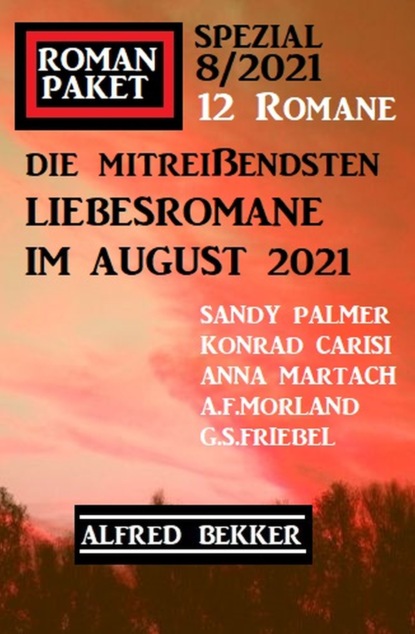

Romanpaket Spezial 8/2021: Die mitreißendsten Liebesromane im August 2021