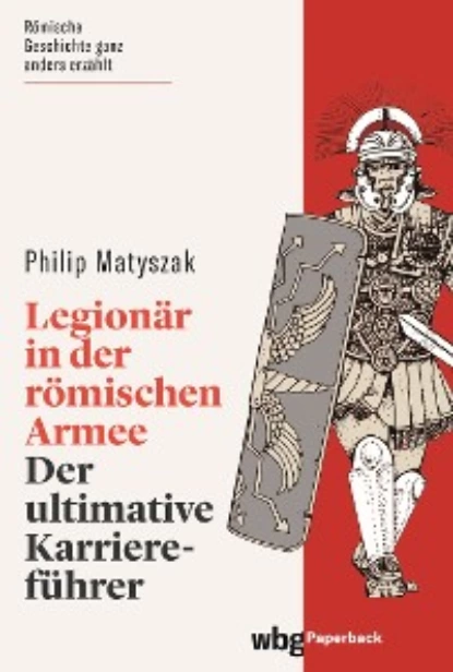 Обложка книги Legionär in der römischen Armee, Филипп Матышак