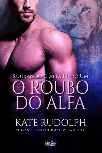 O Roubo Do Alfa (Kate Rudolph). 