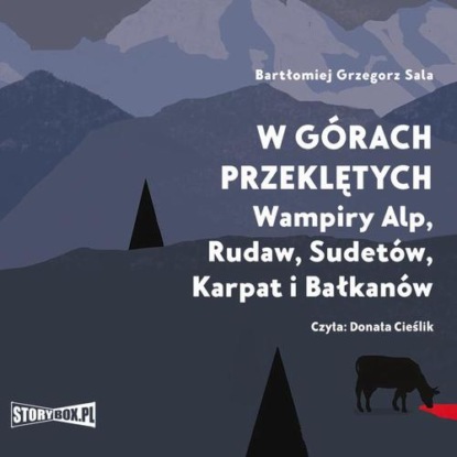 

W górach przeklętych. Wampiry Alp, Rudaw, Sudetów, Karpat i Bałkanów
