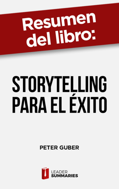 

Resumen del libro "Storytelling para el éxito" de Peter Guber