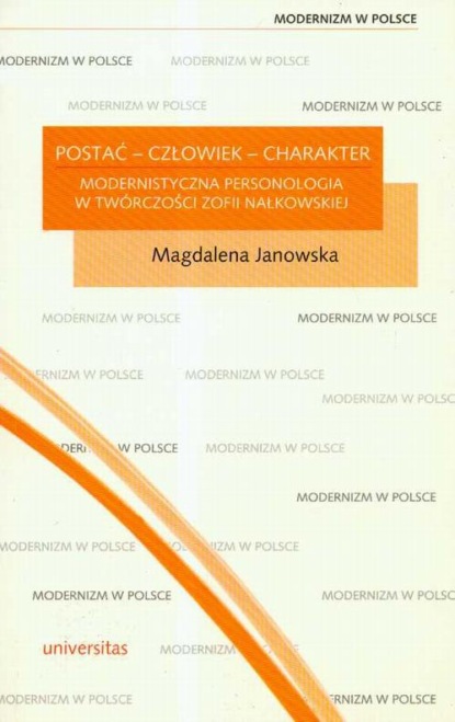 

Postać człowiek charakter modernistyczna personologia w twórczości Zofii Nałkowskiej