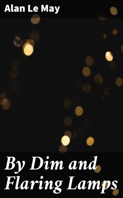 

By Dim and Flaring Lamps