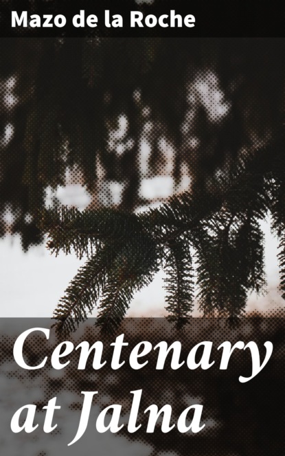 

Centenary at Jalna